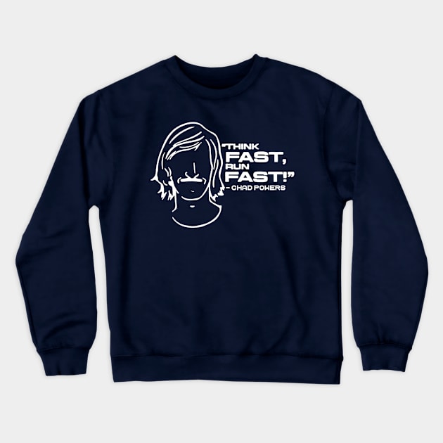 Chad powers Think fast run fast Crewneck Sweatshirt by ARRIGO